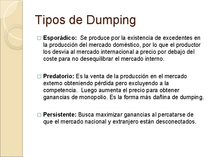 Tipos de Dumping � Esporádico: Se produce por la existencia de excedentes en la