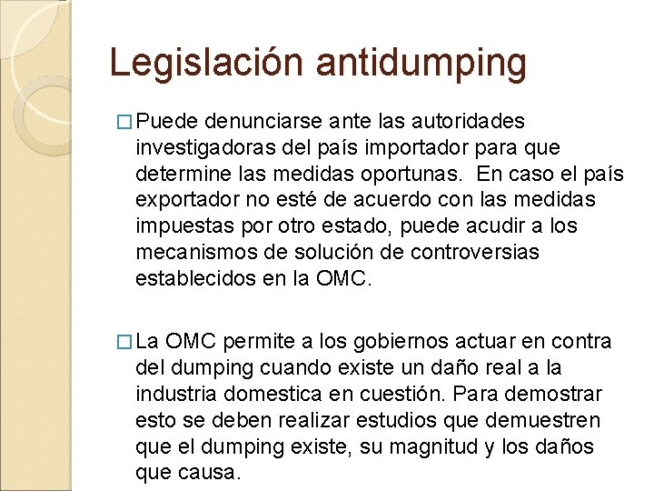 Legislación antidumping � Puede denunciarse ante las autoridades investigadoras del país importador para que