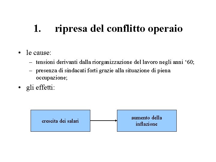 1. ripresa del conflitto operaio • le cause: – tensioni derivanti dalla riorganizzazione del