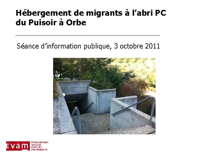 Hébergement de migrants à l’abri PC du Puisoir à Orbe Séance d’information publique, 3