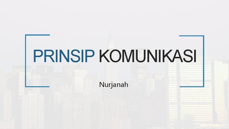 PRINSIP KOMUNIKASI Nurjanah 