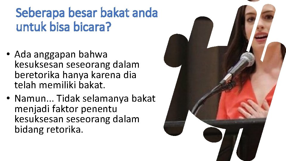 Seberapa besar bakat anda untuk bisa bicara? • Ada anggapan bahwa kesuksesan seseorang dalam