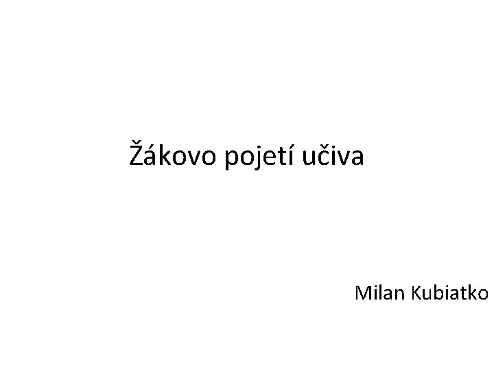 Žákovo pojetí učiva Milan Kubiatko 