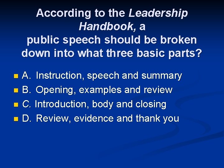 According to the Leadership Handbook, a public speech should be broken down into what