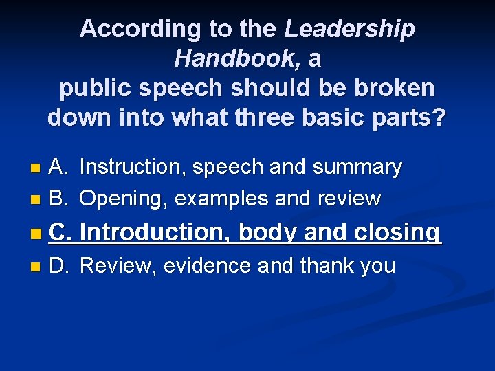 According to the Leadership Handbook, a public speech should be broken down into what