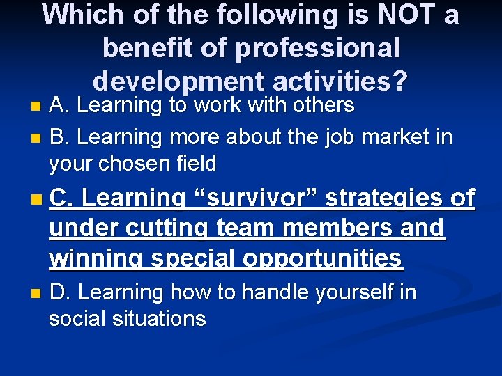 Which of the following is NOT a benefit of professional development activities? A. Learning Which of the following is NOT a benefit of professional development activities? A. Learning