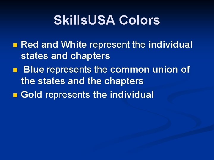 Skills. USA Colors Red and White represent the individual states and chapters n Blue