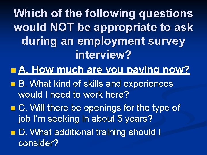 Which of the following questions would NOT be appropriate to ask during an employment