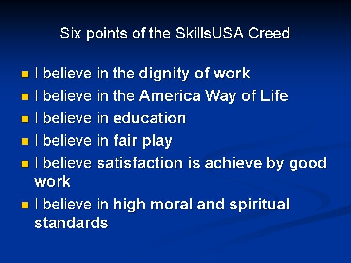 Six points of the Skills. USA Creed I believe in the dignity of work