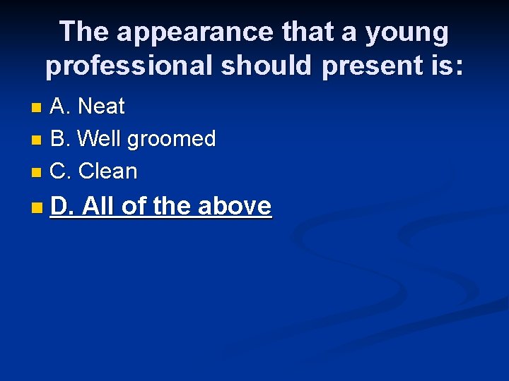 The appearance that a young professional should present is: A. Neat n B. Well The appearance that a young professional should present is: A. Neat n B. Well