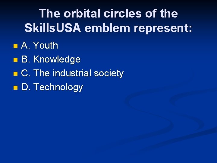 The orbital circles of the Skills. USA emblem represent: A. Youth n B. Knowledge