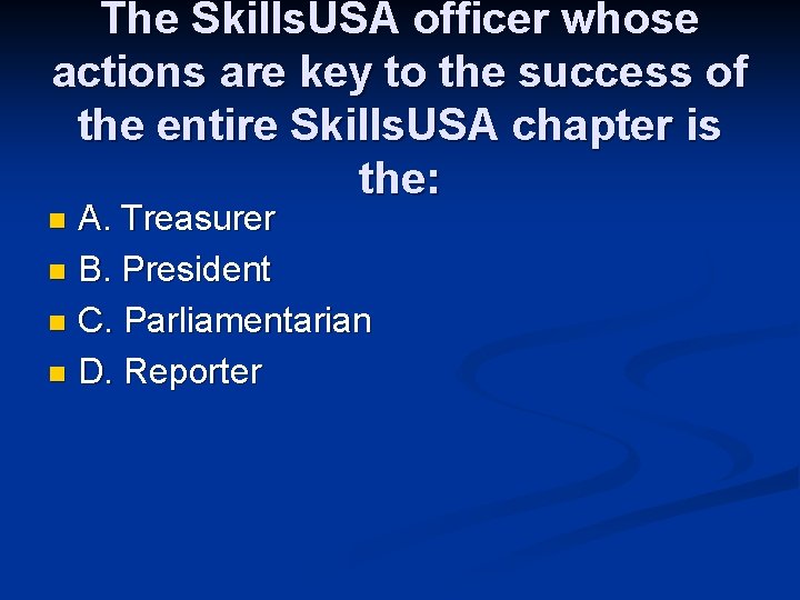 The Skills. USA officer whose actions are key to the success of the entire The Skills. USA officer whose actions are key to the success of the entire