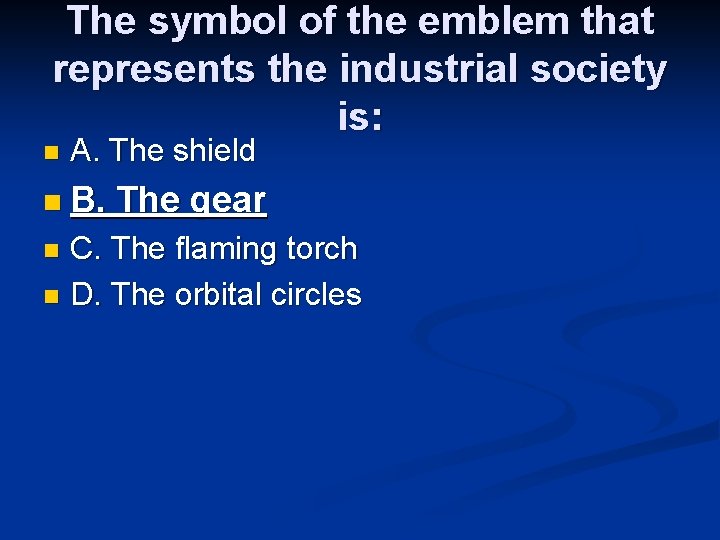 The symbol of the emblem that represents the industrial society is: n A. The