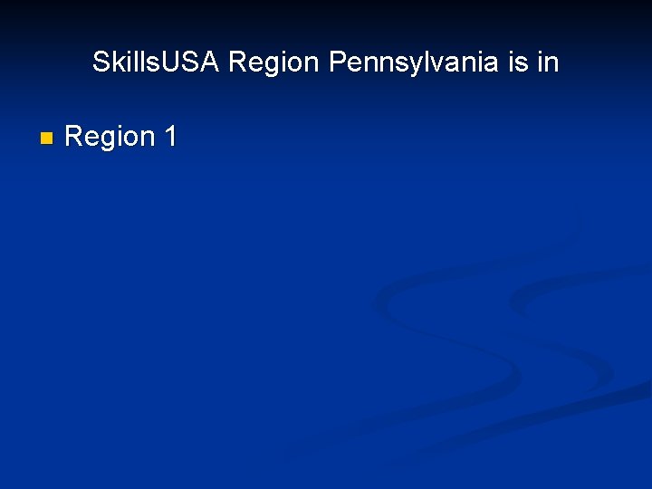 Skills. USA Region Pennsylvania is in n Region 1 