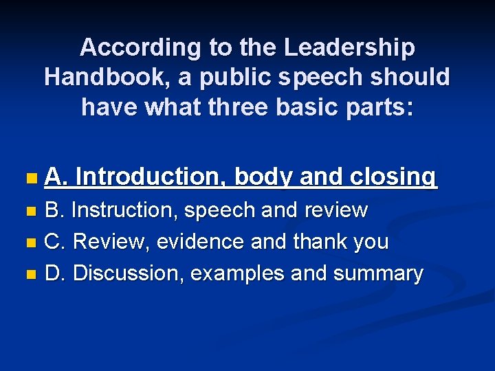 According to the Leadership Handbook, a public speech should have what three basic parts: