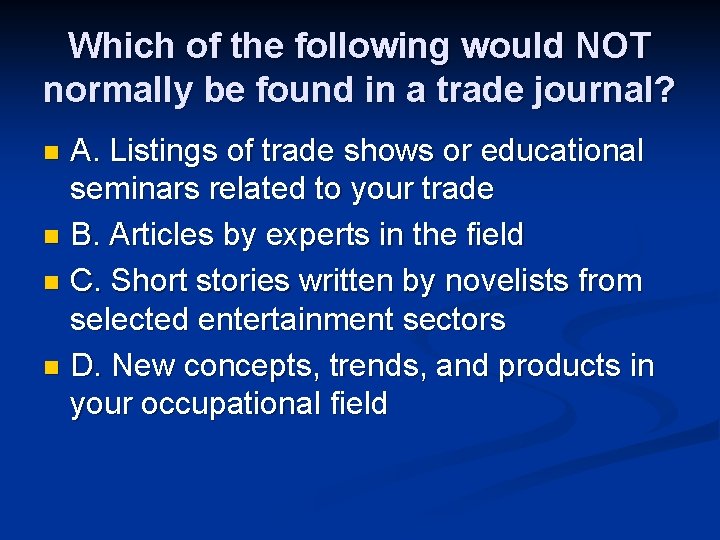 Which of the following would NOT normally be found in a trade journal? A. Which of the following would NOT normally be found in a trade journal? A.