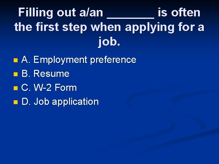 Filling out a/an _______ is often the first step when applying for a job.