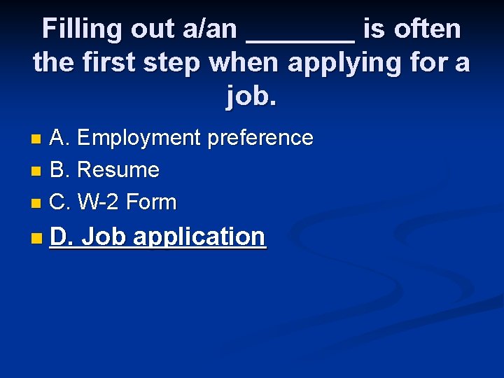 Filling out a/an _______ is often the first step when applying for a job.