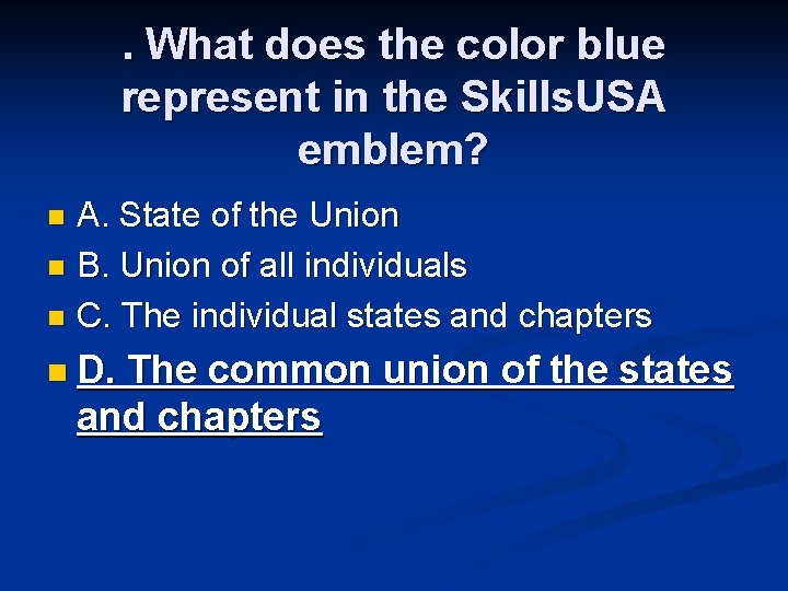 . What does the color blue represent in the Skills. USA emblem? A. State . What does the color blue represent in the Skills. USA emblem? A. State