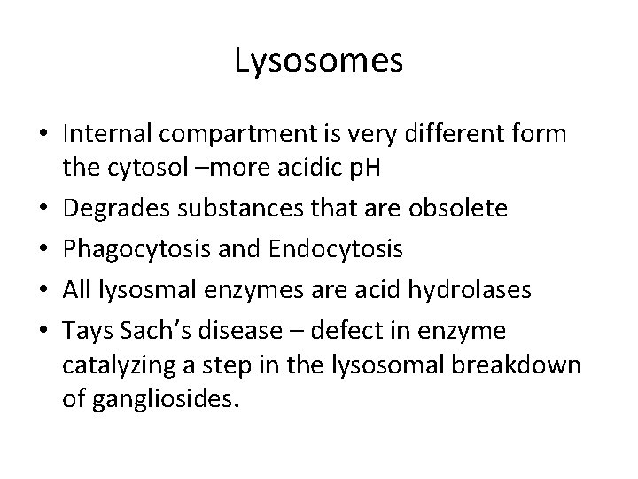 Lysosomes • Internal compartment is very different form the cytosol –more acidic p. H