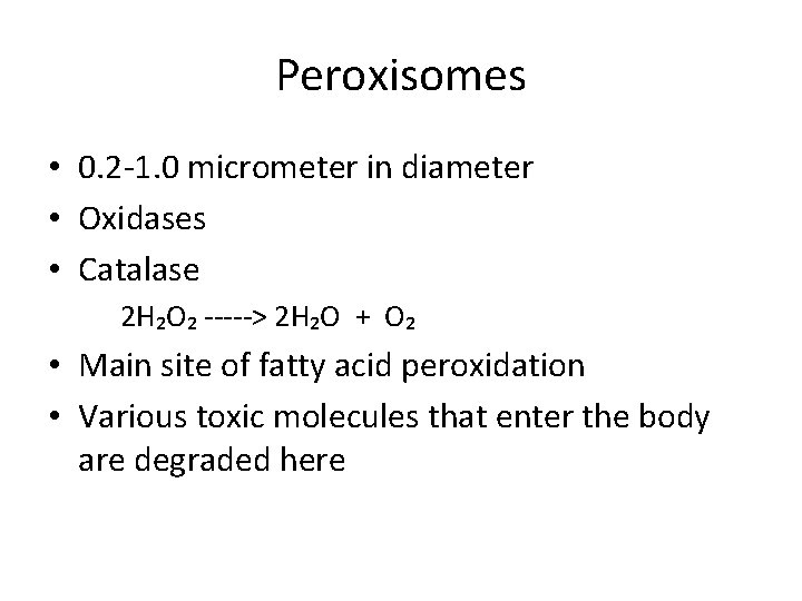 Peroxisomes • 0. 2 -1. 0 micrometer in diameter • Oxidases • Catalase 2