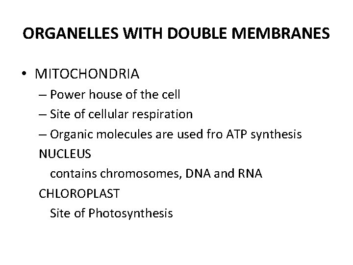 ORGANELLES WITH DOUBLE MEMBRANES • MITOCHONDRIA – Power house of the cell – Site