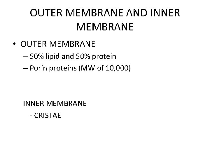 OUTER MEMBRANE AND INNER MEMBRANE • OUTER MEMBRANE – 50% lipid and 50% protein