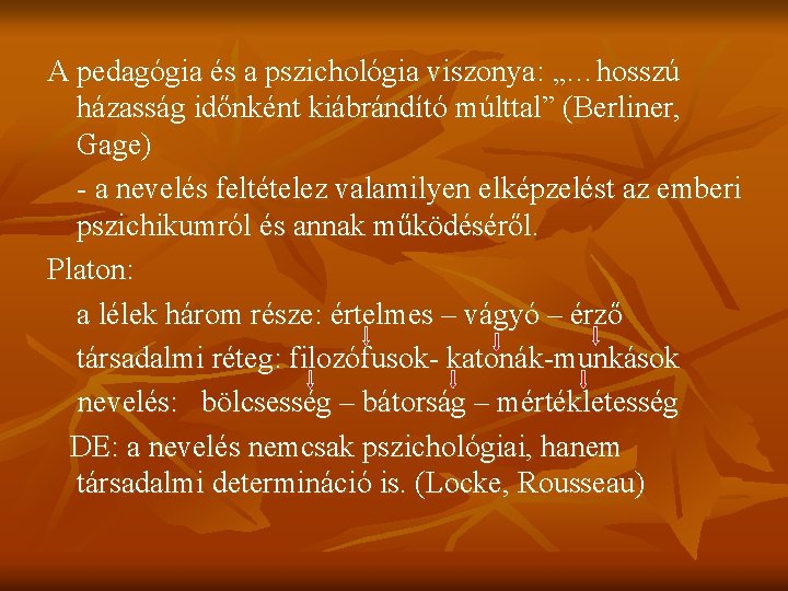 A pedagógia és a pszichológia viszonya: „…hosszú házasság időnként kiábrándító múlttal” (Berliner, Gage) -