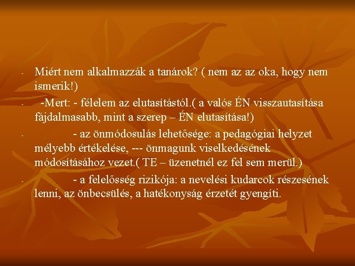 - - Miért nem alkalmazzák a tanárok? ( nem az az oka, hogy nem