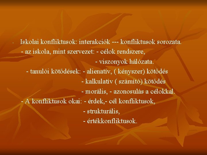 - Iskolai konfliktusok: interakciók --- konfliktusok sorozata. - az iskola, mint szervezet: - célok