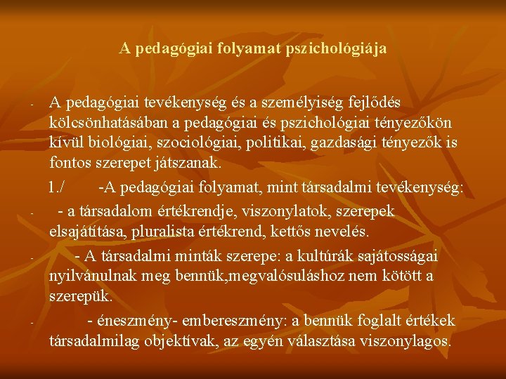 A pedagógiai folyamat pszichológiája - - A pedagógiai tevékenység és a személyiség fejlődés kölcsönhatásában