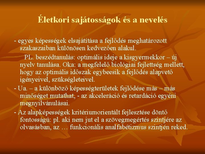 Életkori sajátosságok és a nevelés - egyes képességek elsajátítása a fejlődés meghatározott szakaszaiban különösen