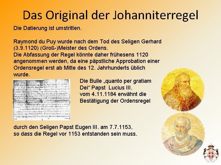 Das Original der Johanniterregel Die Datierung ist umstritten. Raymond du Puy wurde nach dem