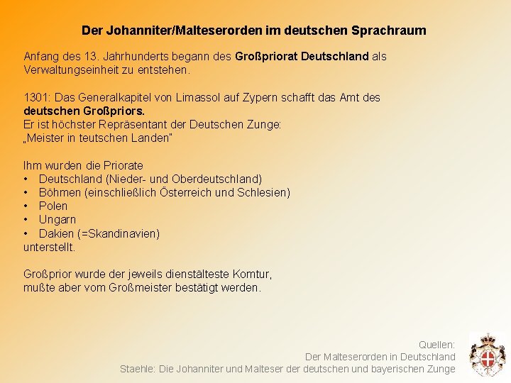 Der Johanniter/Malteserorden im deutschen Sprachraum Anfang des 13. Jahrhunderts begann des Großpriorat Deutschland als