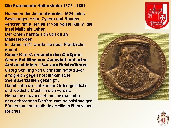 Die Kommende Heitersheim 1272 - 1807 Nachdem der Johanniterorden 1524 seine Besitzungen Akko, Zypern