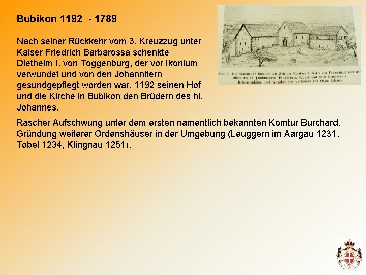 Bubikon 1192 - 1789 Nach seiner Rückkehr vom 3. Kreuzzug unter Kaiser Friedrich Barbarossa