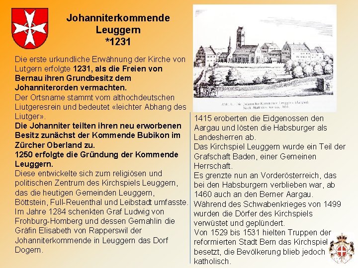 Johanniterkommende Leuggern *1231 Die erste urkundliche Erwähnung der Kirche von Lutgern erfolgte 1231, als