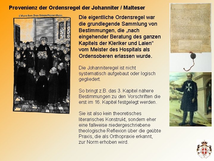 Provenienz der Ordensregel der Johanniter / Malteser Die eigentliche Ordensregel war die grundlegende Sammlung