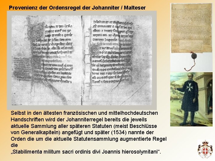 Provenienz der Ordensregel der Johanniter / Malteser Selbst in den ältesten französischen und mittelhochdeutschen