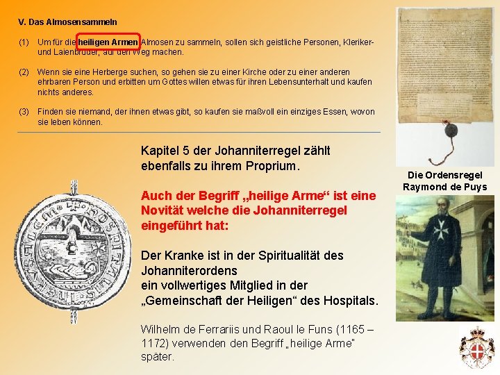 V. Das Almosensammeln (1) Um für die heiligen Armen Almosen zu sammeln, sollen sich