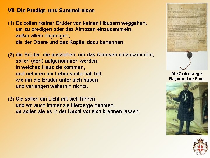 VII. Die Predigt- und Sammelreisen (1) Es sollen (keine) Brüder von keinen Häusern weggehen,