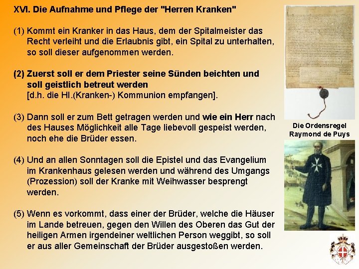 XVI. Die Aufnahme und Pflege der "Herren Kranken" (1) Kommt ein Kranker in das