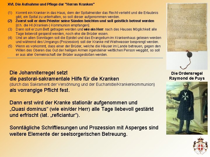 XVI. Die Aufnahme und Pflege der "Herren Kranken" (1) Kommt ein Kranker in das