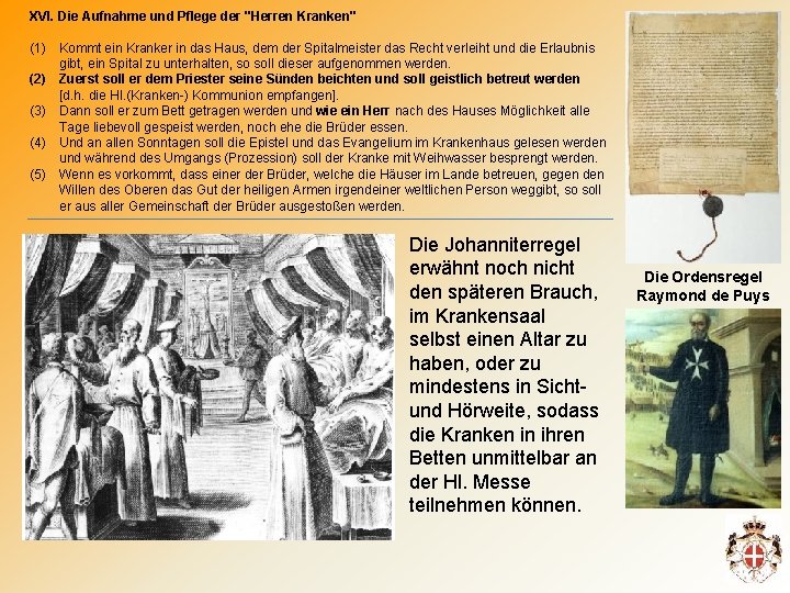 XVI. Die Aufnahme und Pflege der "Herren Kranken" (1) Kommt ein Kranker in das