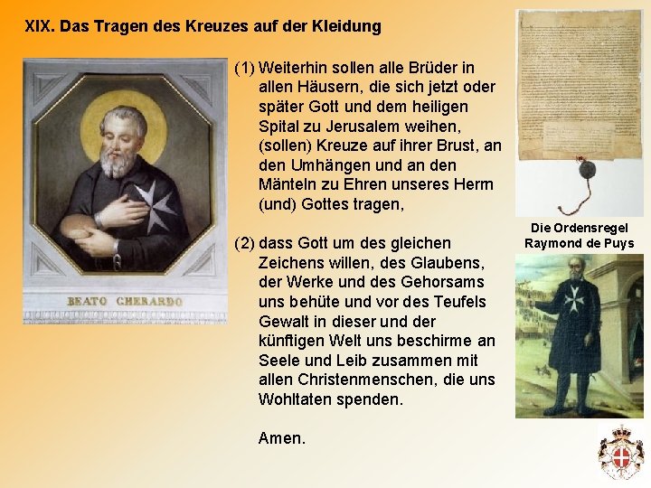 XIX. Das Tragen des Kreuzes auf der Kleidung (1) Weiterhin sollen alle Brüder in