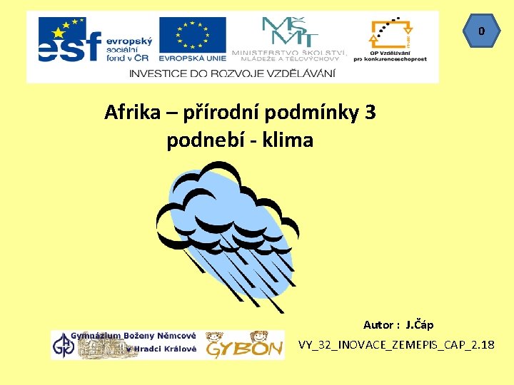 0 Afrika – přírodní podmínky 3 podnebí - klima Autor : J. Čáp VY_32_INOVACE_ZEMEPIS_CAP_2.