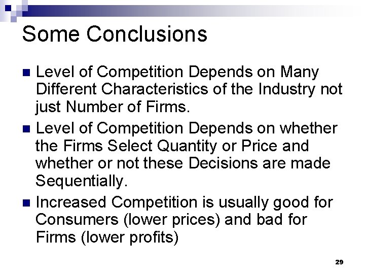 Some Conclusions Level of Competition Depends on Many Different Characteristics of the Industry not