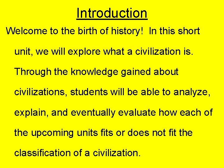 Introduction Welcome to the birth of history! In this short unit, we will explore Introduction Welcome to the birth of history! In this short unit, we will explore