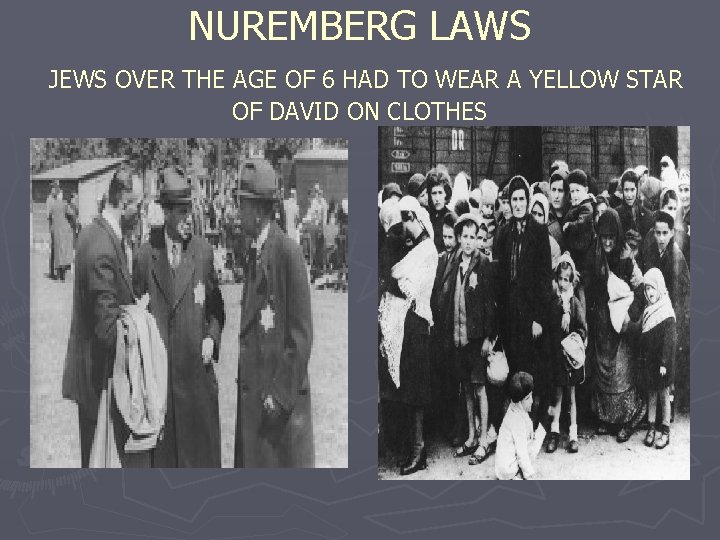 NUREMBERG LAWS JEWS OVER THE AGE OF 6 HAD TO WEAR A YELLOW STAR