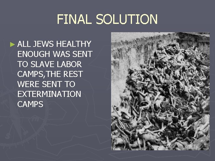 FINAL SOLUTION ► ALL JEWS HEALTHY ENOUGH WAS SENT TO SLAVE LABOR CAMPS, THE